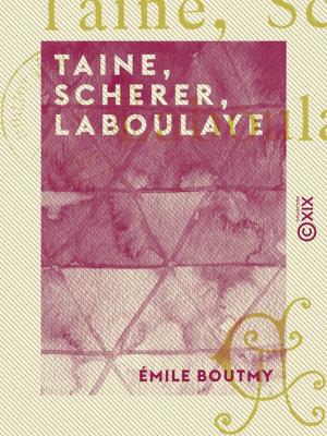 bigCover of the book Taine, Scherer, Laboulaye by 
