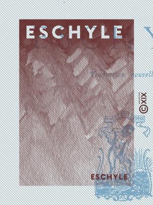 Cover of the book Eschyle by Gustave Geffroy, Jules de Goncourt, Edmond de Goncourt