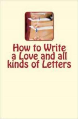 Cover of the book How to Write a Love and all kinds of Letters by Hippolyte Taine