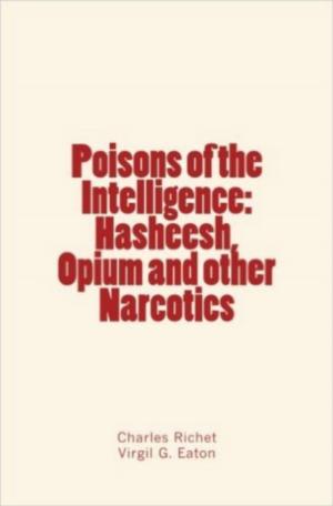 Cover of the book Poisons of the Intelligence : Hasheesh, Opium and other Narcotics by Alfred Fouillée, Herbert Spencer