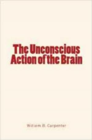 Cover of The Unconscious Action of the Brain