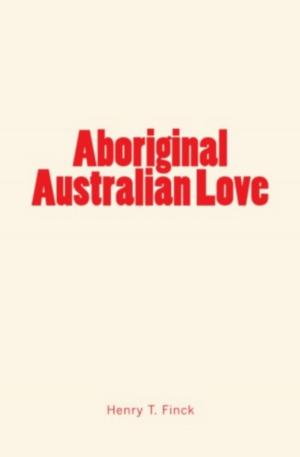 Cover of the book Aboriginal Australian Love by Edgar W. Nye, Caius T. Suetonius