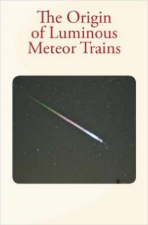 Cover of the book The Origin of Luminous Meteor Trains by T. H. Huxley