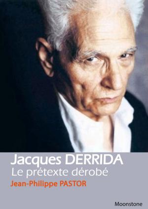Cover of Jacques Derrida, le prétexte dérobé