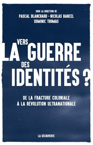 Cover of the book Vers la guerre des identités ? by Serge AUDIER
