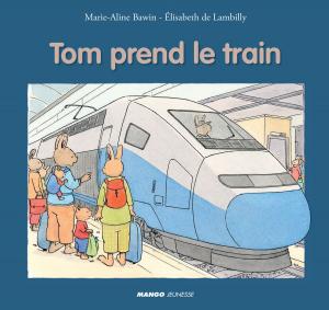 Book cover of Tom prend le train