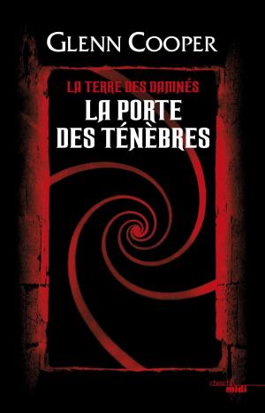 Cover of the book La Porte des Ténèbres - La Terre des damnés by Dominique LORMIER