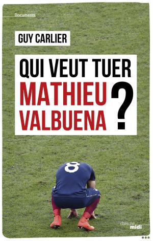 Cover of the book Qui veut tuer Mathieu Valbuena ? by Ross ARMSTRONG