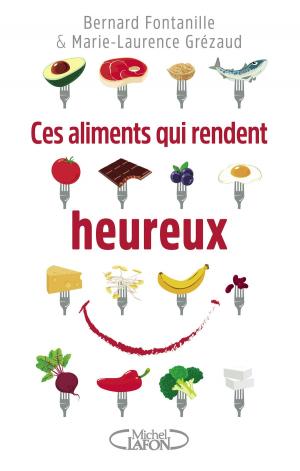 Cover of the book Ces aliments qui rendent heureux by Virginie Lefebvre, Vivianne Perret, Bernard Werber