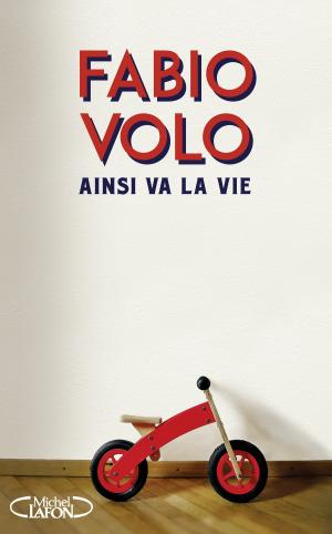 Cover of Ainsi va la vie by Fabio Volo, Michel Lafon
