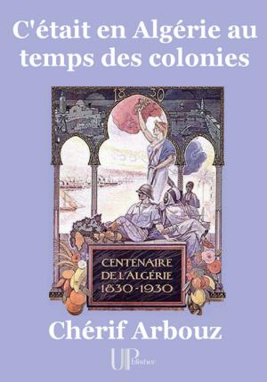 Cover of the book C'était en Algérie au temps des colonies by Frédérique Vervoort