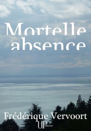 Cover of the book Mortelle absence by Frédérique Vervoort