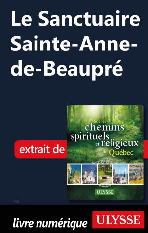 Cover of the book Le Sanctuaire Sainte-Anne-de-Beaupré by Isabelle Chagnon, Lio Kiefer, Julie Brodeur