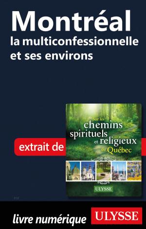 Cover of the book Montréal la multiconfessionnelle et ses environs by Siham Jamaa