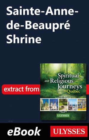 Cover of the book Sainte-Anne-de-Beaupré Shrine by Isabelle Chagnon, Lio Kiefer, Julie Brodeur