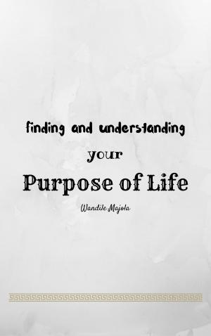 Cover of the book Finding and Understanding your Purpose of Life by Suzzi Hammond