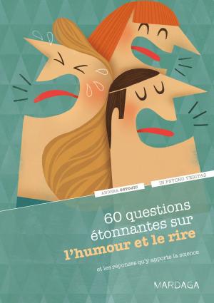 Cover of the book 60 questions étonnantes sur l’humour et le rire et les réponses qu'y apporte la science by Yves Lepers