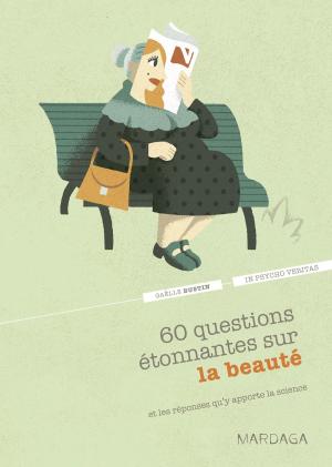 Cover of the book 60 questions étonnantes sur la beauté et les réponses qu'y apporte la science by Jean-Louis Adrien, Maria Pilar Gattegno