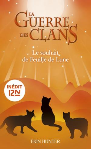 Cover of the book La guerre des Clans : Le souhait de Feuille de Lune by Erin HUNTER