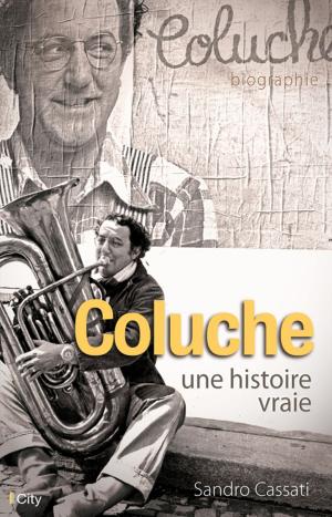 Book cover of Coluche, une histoire vraie