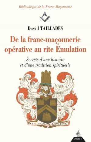 Cover of the book De la franc-maçonnerie opérative au rite Émulation by Jean-Michel Benne