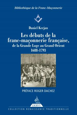 Cover of the book Les débuts de la franc-maçonnerie française by Éric Zecchini