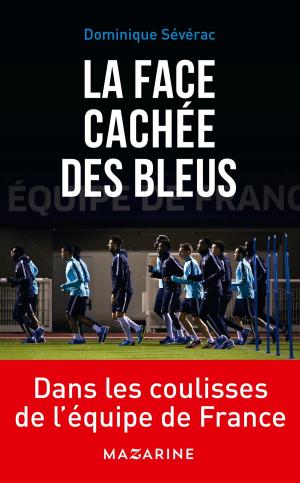 Cover of the book La face cachée des Bleus by Madeleine Chapsal
