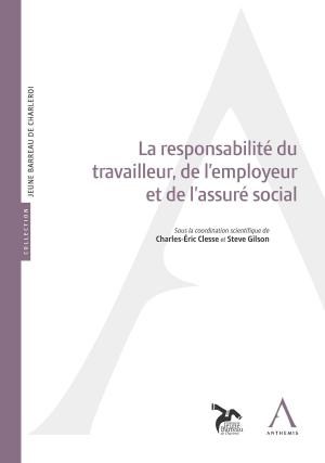 Cover of the book La responsabilité du travailleur, de l’employeur et de l’assuré social by Georges de Leval