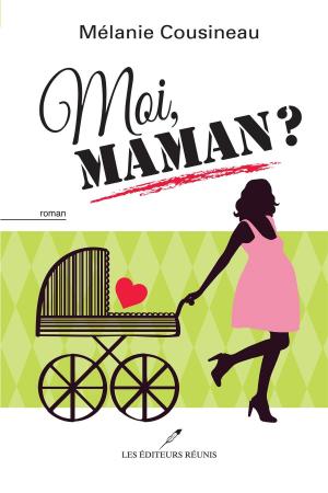 Cover of the book Moi, maman ? by Richard Gougeon