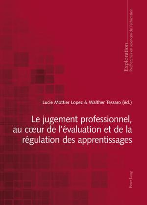 Cover of the book Le jugement professionnel, au cœur de lévaluation et de la régulation des apprentissages by Meike Zellner