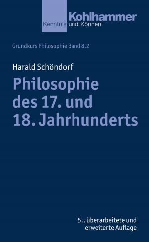 Cover of the book Philosophie des 17. und 18. Jahrhunderts by Hannah Schott, Stephan Ellinger