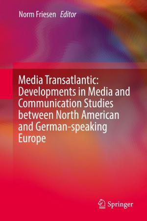 Cover of the book Media Transatlantic: Developments in Media and Communication Studies between North American and German-speaking Europe by Rebecca Dimond, Neil Stephens