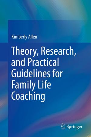 Cover of the book Theory, Research, and Practical Guidelines for Family Life Coaching by Ricard Prados, Rafael Garcia, László Neumann