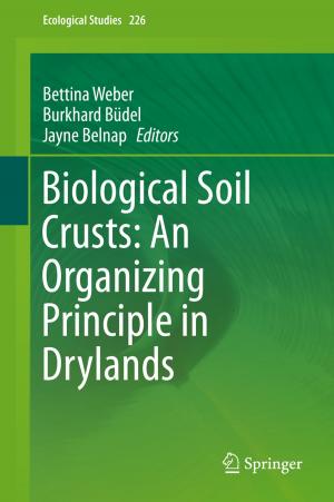 Cover of the book Biological Soil Crusts: An Organizing Principle in Drylands by Jordan E. Miller