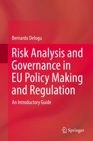Cover of the book Risk Analysis and Governance in EU Policy Making and Regulation by Andrea Macchi, Giovanni Moruzzi, Francesco Pegoraro