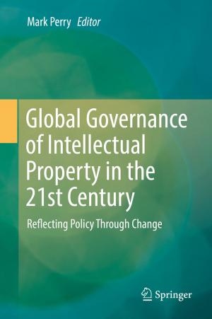 Cover of the book Global Governance of Intellectual Property in the 21st Century by Claudia I. Gonzalez, Patricia Melin, Juan R. Castro, Oscar Castillo