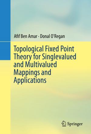 Cover of the book Topological Fixed Point Theory for Singlevalued and Multivalued Mappings and Applications by Shahid M. Hussain, Michael F. Sorrell