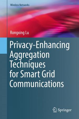 Cover of the book Privacy-Enhancing Aggregation Techniques for Smart Grid Communications by Dirk Helbing