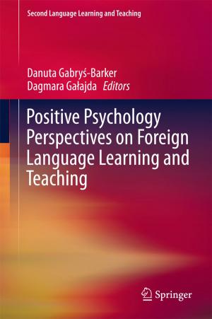Cover of the book Positive Psychology Perspectives on Foreign Language Learning and Teaching by Sujoy Kumar Saha, Manvendra Tiwari, Bengt Sundén, Zan Wu