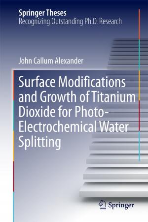 Cover of the book Surface Modifications and Growth of Titanium Dioxide for Photo-Electrochemical Water Splitting by 