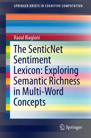 Cover of the book The SenticNet Sentiment Lexicon: Exploring Semantic Richness in Multi-Word Concepts by Alfredo Narváez Medécigo