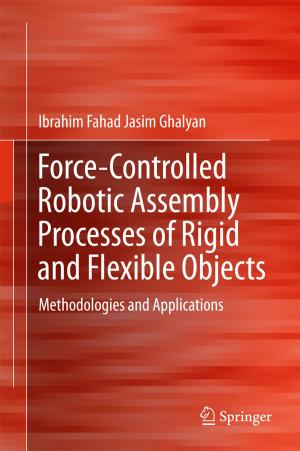 Cover of the book Force-Controlled Robotic Assembly Processes of Rigid and Flexible Objects by Daniel Brown