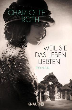 Cover of the book Weil sie das Leben liebten by Douglas Preston, Lincoln Child