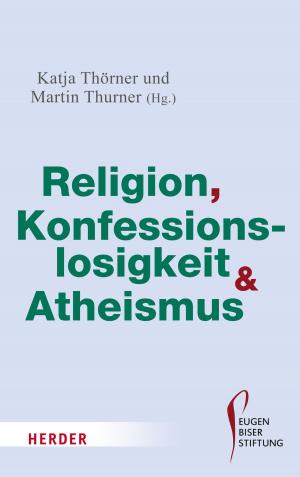 Cover of the book Religion, Konfessionslosigkeit und Atheismus by Johanna Henkel-Waidhofer, Wolfgang Frey