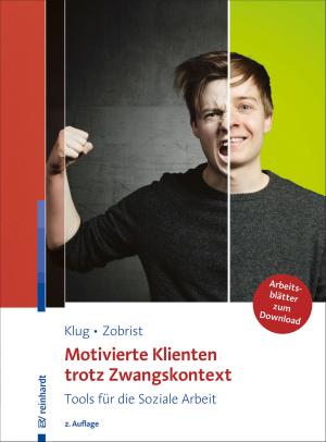 Cover of the book Motivierte Klienten trotz Zwangskontext by Kerstin Popp, Conny Melzer, Andreas Methner