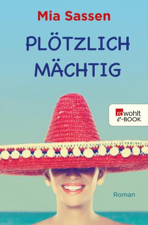Cover of the book Plötzlich mächtig by Martin Mosebach