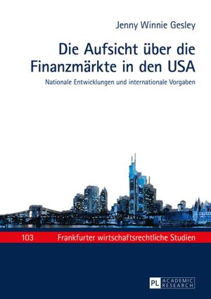 Cover of the book Die Aufsicht ueber die Finanzmaerkte in den USA by Carsten König, Franz Jürgen Säcker, Lydia Scholz