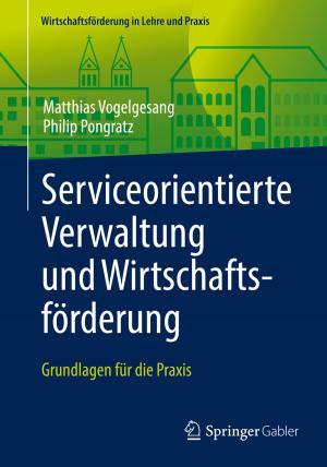 Cover of the book Serviceorientierte Verwaltung und Wirtschaftsförderung by Martin Bucher, Katja Hänsler, Roman Schiffelholz, Michael Uhrich, Michael Waßmer