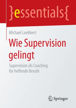 Cover of the book Wie Supervision gelingt by Dunja Ewinger, Anabel Ternès, Juliane Koerbel, Ian Towers
