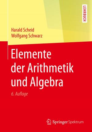 Cover of the book Elemente der Arithmetik und Algebra by Anita Schöbel, Annika Eickhoff-Schachtebeck